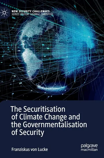 Cover of The Securitisation of Climate Change and the Governmentalisation of Security