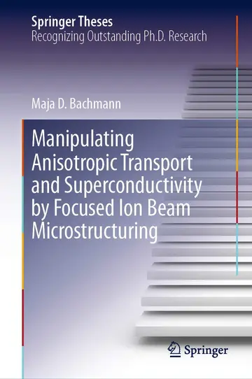 Cover of Manipulating Anisotropic Transport and Superconductivity by Focused Ion Beam Microstructuring