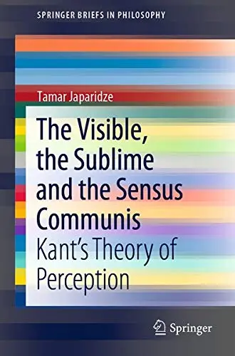 Cover of The Visible, the Sublime and the Sensus Communis