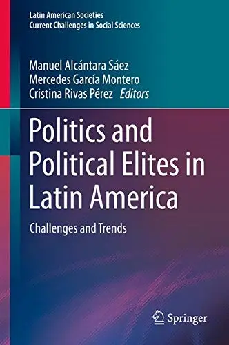 Cover of Politics and Political Elites in Latin America
