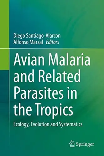 Cover of Avian Malaria and Related Parasites in the Tropics