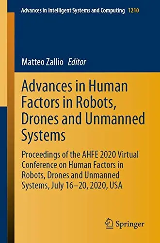 Cover of Advances in Human Factors in Robots, Drones and Unmanned Systems