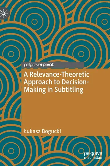 Cover of A Relevance-Theoretic Approach to Decision-Making in Subtitling
