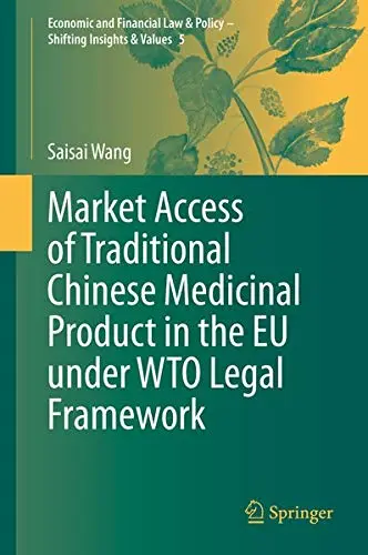 Cover of Market Access of Traditional Chinese Medicinal Product in the EU under WTO Legal Framework