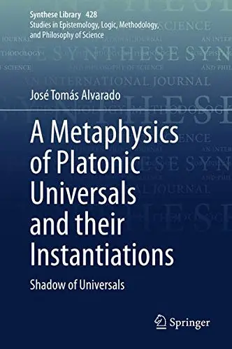 Cover of A Metaphysics of Platonic Universals and their Instantiations