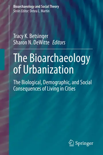 Cover of The Bioarchaeology of Urbanization