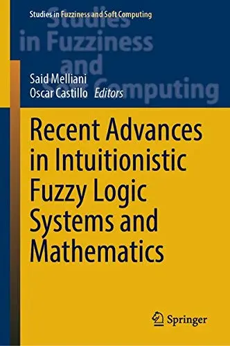 Cover of Recent Advances in Intuitionistic Fuzzy Logic Systems and Mathematics