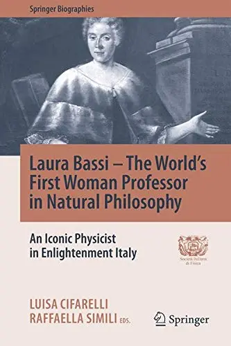 Cover of Laura Bassi–The World's First Woman Professor in Natural Philosophy