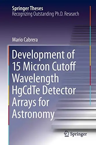 Cover of Development of 15 Micron Cutoff Wavelength HgCdTe Detector Arrays for Astronomy