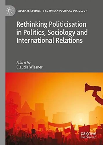 Cover of Rethinking Politicisation in Politics, Sociology and International Relations