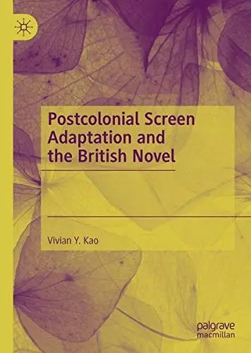 Cover of Postcolonial Screen Adaptation and the British Novel