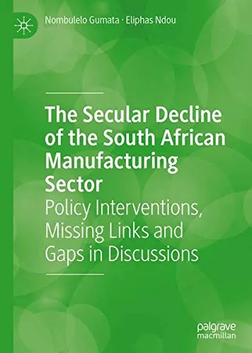 Cover of The Secular Decline of the South African Manufacturing Sector