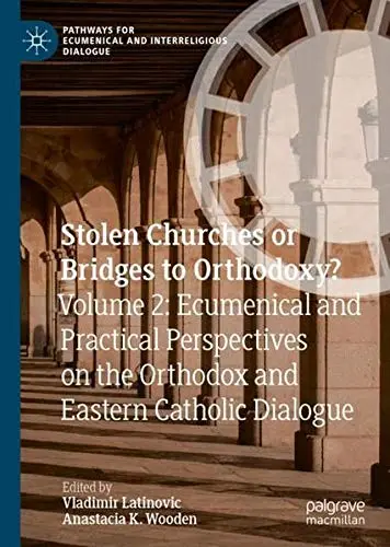 Cover of Stolen Churches or Bridges to Orthodoxy?