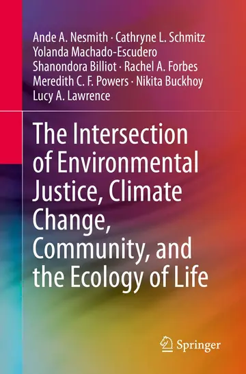 Cover of The Intersection of Environmental Justice, Climate Change, Community, and the Ecology of Life