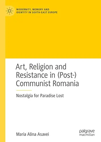 Cover of Art, Religion and Resistance in (Post-)Communist Romania