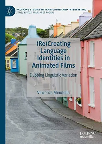 Cover of (Re)Creating Language Identities in Animated Films