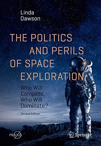Cover of The Politics and Perils of Space Exploration