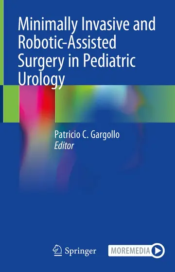 Cover of Minimally Invasive and Robotic-assisted Surgery in Pediatric Urology
