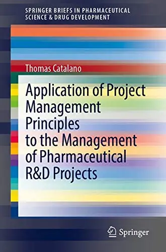 Cover of Application of Project Management Principles to the Management of Pharmaceutical R&D Projects