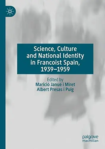 Cover of Science, Culture and National Identity in Francoist Spain, 1939–1959