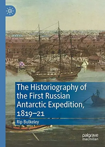 Cover of The Historiography of the First Russian Antarctic Expedition, 1819–21
