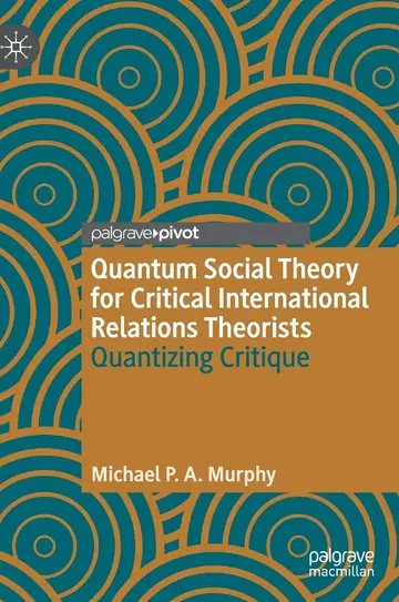 Cover of Quantum Social Theory for Critical International Relations Theorists