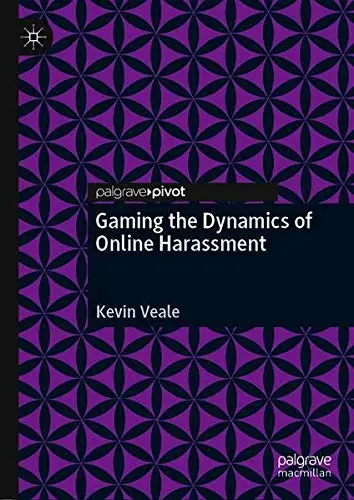 Cover of Gaming the Dynamics of Online Harassment