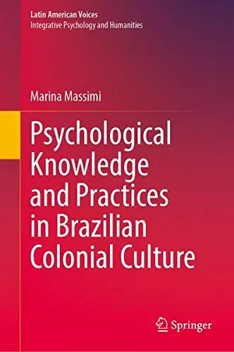 Cover of Psychological Knowledge and Practices in Brazilian Colonial Culture