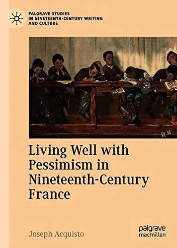 Cover of Living Well with Pessimism in Nineteenth-Century France