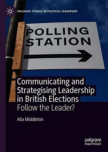 Cover of Communicating and Strategising Leadership in British Elections