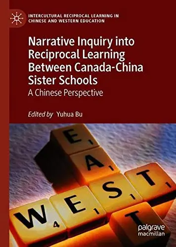 Cover of Narrative Inquiry into Reciprocal Learning Between Canada-China Sister Schools