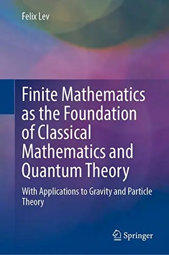 Cover of Finite Mathematics as the Foundation of Classical Mathematics and Quantum Theory