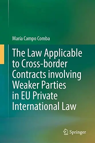 Cover of The Law Applicable to Cross-border Contracts involving Weaker Parties in EU Private International Law