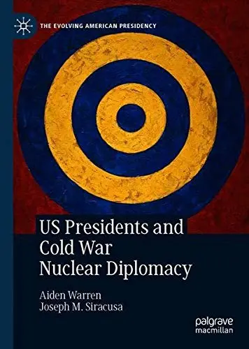 Cover of US Presidents and Cold War Nuclear Diplomacy