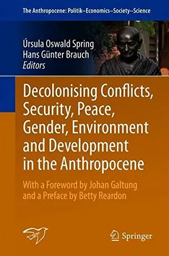 Cover of Decolonising Conflicts, Security, Peace, Gender, Environment and Development in the Anthropocene