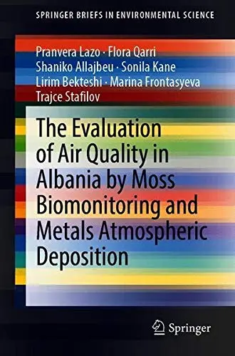 Cover of The Evaluation of Air Quality in Albania by Moss Biomonitoring and Metals Atmospheric Deposition