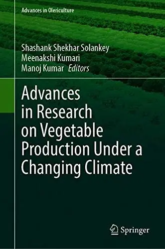 Cover of Advances in Research on Vegetable Production Under a Changing Climate Vol. 1