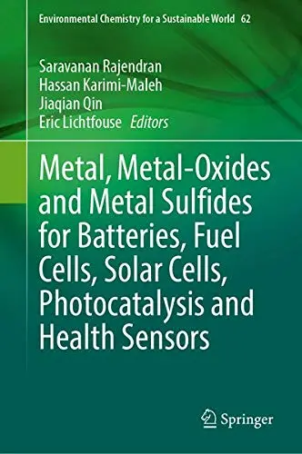 Cover of Metal, Metal-Oxides and Metal Sulfides for Batteries, Fuel Cells, Solar Cells, Photocatalysis and Health Sensors