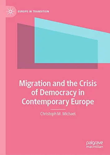 Cover of Migration and the Crisis of Democracy in Contemporary Europe
