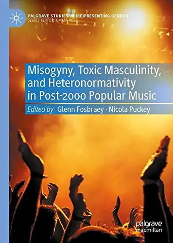 Cover of Misogyny, Toxic Masculinity, and Heteronormativity in Post-2000 Popular Music