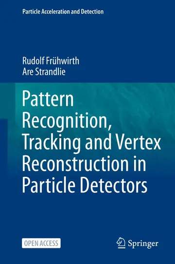 Cover of Pattern Recognition, Tracking and Vertex Reconstruction in Particle Detectors