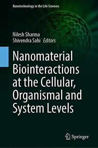 Cover of Nanomaterial Biointeractions at the Cellular, Organismal and System Levels