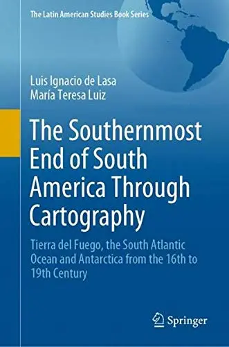 Cover of The Southernmost End of South America Through Cartography