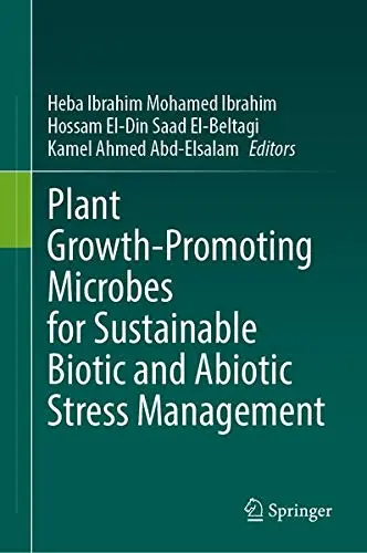 Cover of Plant Growth-Promoting Microbes for Sustainable Biotic and Abiotic Stress Management
