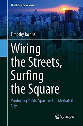 Cover of Wiring the Streets, Surfing the Square