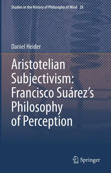 Cover of Aristotelian Subjectivism. Francisco Suárez s Philosophy of Perception