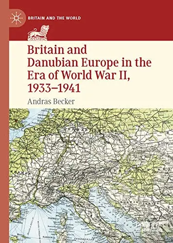 Cover of Britain and Danubian Europe in the Era of World War II, 1933-1941