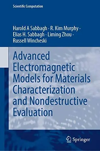 Cover of Advanced Electromagnetic Models for Materials Characterization and Nondestructive Evaluation
