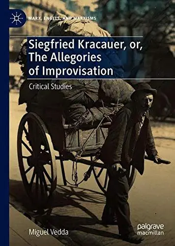 Cover of Siegfried Kracauer, or, the Allegories of Improvisation