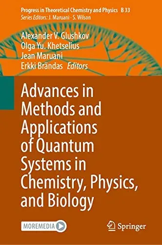 Cover of Advances in Methods and Applications of Quantum Systems in Chemistry, Physics, and Biology